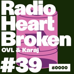 Radio Heart Broken - Episode 39 - CVL + Karaj