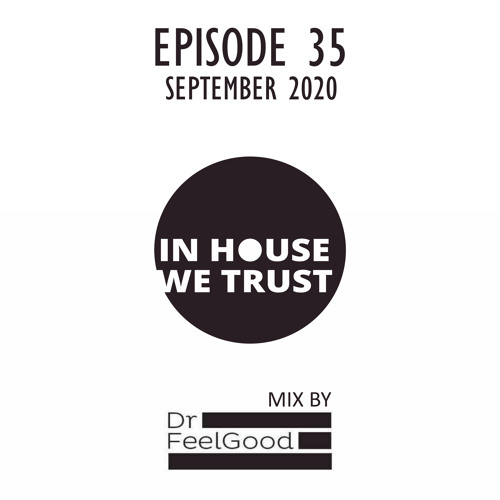 In House We Trust - Episode 35 (Mix by Dr.FeelGood)