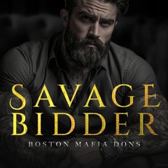⚡Read✔[PDF]  Savage Bidder: A Dark Mafia Auction Romance (Boston Mafia Dons)