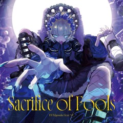Sacrifice of Fools (Kyapashita Kazusa "Hold a Grief" Long ver.)