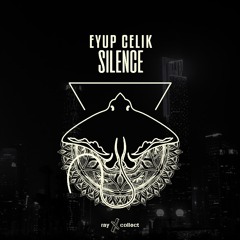 Eyup Celik - Silence [OUT NOW]