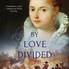 [FREE] PDF 📒 By Love Divided: A Novel (The Lydiard Chronicles Book 2) by  Elizabeth