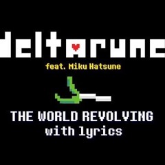 THE WORLD REVOLVING with lyrics (feat. Miku Hatsune) - Deltarune Chapter 1