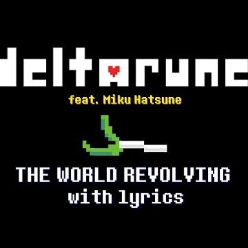 THE WORLD REVOLVING with lyrics (feat. Miku Hatsune) - Deltarune Chapter 1