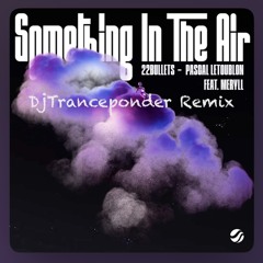 22bullets & pastcal letoublon feat. meryll “something in the air” (DjTranceponder remix)