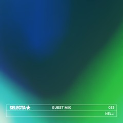 SELECTA Guest Mix 033 | Nelli