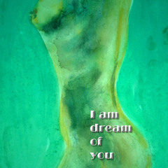 I am dream of you