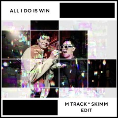 All I Do Is Win (MTrack x Skimm Edit)