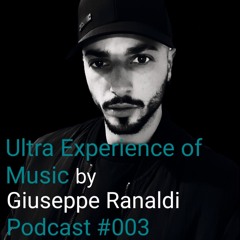 Ultra Experience of Music by Giuseppe Ranaldi [Podcast #003] All Techno