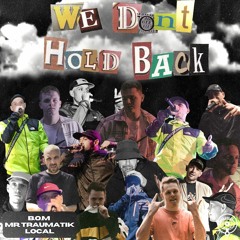 We Don't Hold Back (ft.Local & Traumatik)prod.Dom