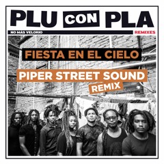 Plu Con Pla - Fiesta En El Cielo (Piper Street Sound Remix)