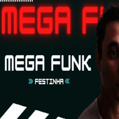 MEGA FUNK FESTINHA - DJ THIAGO ARMANDO SC