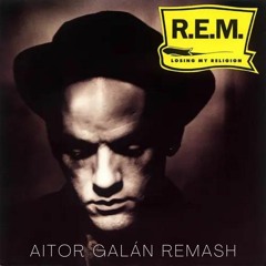 R.E.M. - Loosing My Religion (Aitor Galan Remash) [FREE DOWNLOAD]