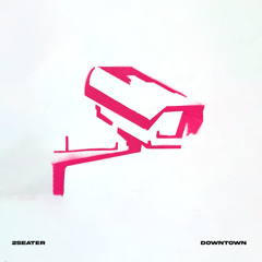 2Seater - Downtown (Original Mix) [FREE DL]