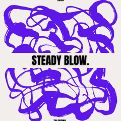 STEADY BLOW