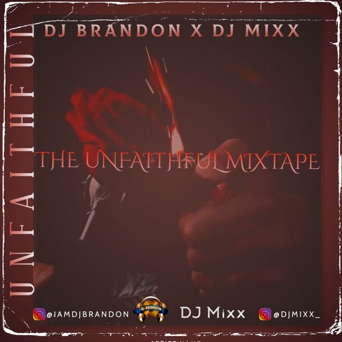 The Unfaithful Mixtape DJ Brandon X DJ Mixx