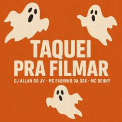 Taquei Pra Filmar..(Dj Allan Do JV... Mc Fabinho Da OSk , Mc Denny)...