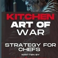 [PDF Mobi] Download Chef's PSA Kitchen Art of War Strategy For Chefs