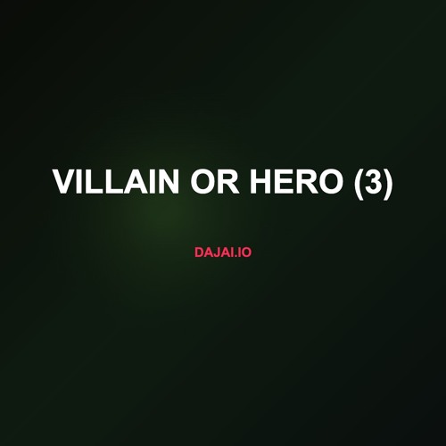 Villain Or Hero (3)