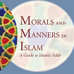 Open PDF Morals and Manners in Islam: A Guide to Islamic Adab by  Marwan Ibrahim Al-Kaysi