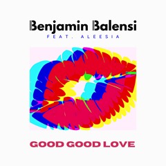 Good Good Love (feat. Aleesia)
