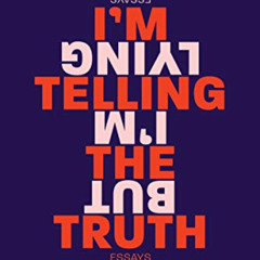 [READ] PDF 📔 I'm Telling the Truth, but I'm Lying: Essays by  Bassey Ikpi [EPUB KIND