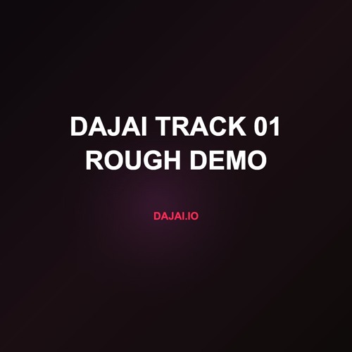 Dajai Track 01 Rough Demo
