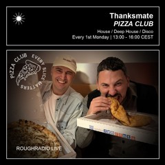 THANKSMATE - PIZZA CLUB 014.2 - ROUGHRADIO.LIVE