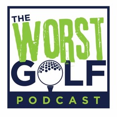 The Worst Golf Podcast Episode 12 - Live from Cobra Puma Golf
