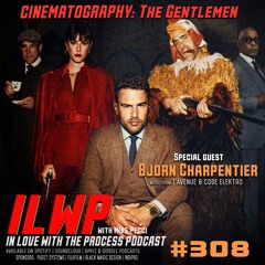 EP308 | The Cinematography of The Gentlemen (w/ Bjorn Charpentier)