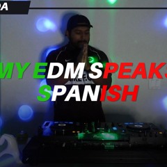 My EDM Speaks Spanish