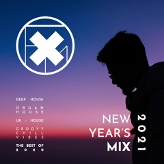New Year 2021 Mix - Best of 2020 : Vocal Deep House : Organ House : UK House : Chill Groovy Music