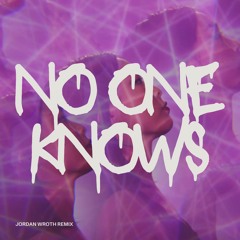 No-One Knows - Jordan Wroth Remix