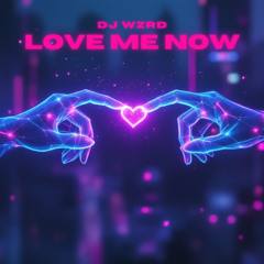 DJ WZRD - Love Me Now (Radio Edit)