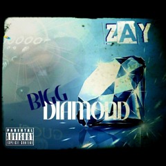 ZAY 💎 BIGG DIAMOND