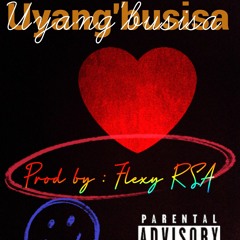 Flexy RSA -  Uyang'busisa(Official Audio).mp3