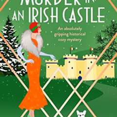[ACCESS] KINDLE 📔 Murder in an Irish Castle: An absolutely gripping historical cozy