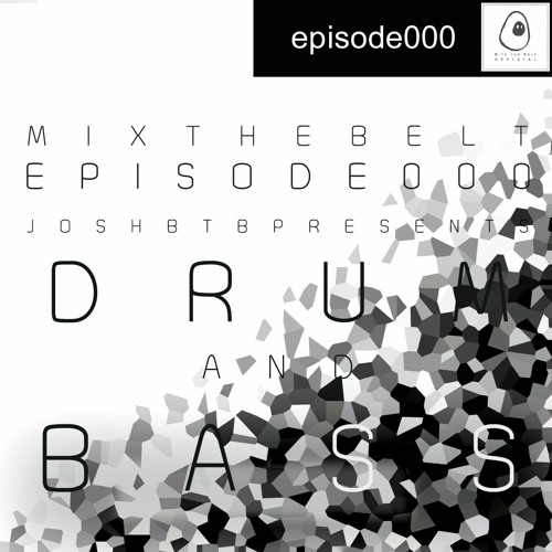 Mix The Belt Episode 000: Josh BtB Presents 'Drum & Bass'