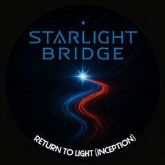 Starlight Bridge - Return to Light (Inception)