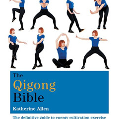 [View] EPUB 📮 The Qigong Bible: The definitive guide to energy cultivation exercise