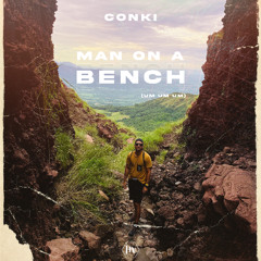 ConKi - Man On A Bench (Um Um Um)
