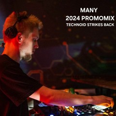 MANY - "Technoid strikes back" // 2024 Promomix