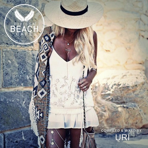 𝗘𝗶𝘃𝗶𝘀𝘀𝗮 𝗕𝗲𝗮𝗰𝗵 𝗖𝗮𝗳𝗲 - Compiled & mixed by Uri