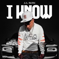 J.I Bandz - i know