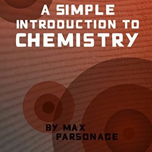 Read PDF EBOOK EPUB KINDLE A simple introduction to chemistry by  Max Parsonage 💚