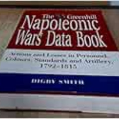 Read EBOOK 📒 The Greenhill Napoleonic Wars Data Book by Digby Smith PDF EBOOK EPUB K