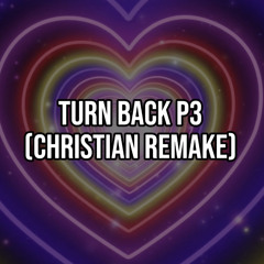 Turn Back P3 (Christian Remake)- JesusLuvsArri! x XXANTERIA (Out on Youtube)