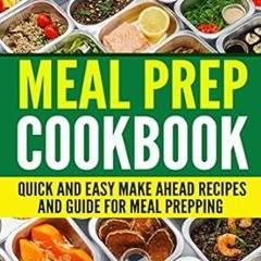 [FREE] EPUB 🖌️ Meal Prep Cookbook: Quick and Easy Make Ahead Recipes and Guide to Me