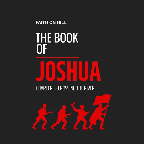 Joshua 3- Crossing The River
