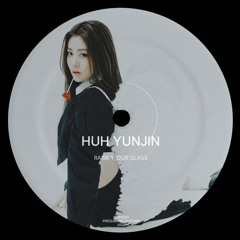 ⨾ Huh Yunjin of LE SSERAFIM - Raise y_our glass  《 sped up ver. 》